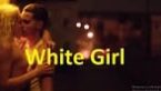 White Girl Yabancı Erotik Filmi izle